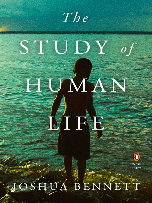Title details for The Study of Human Life by Joshua Bennett - Available